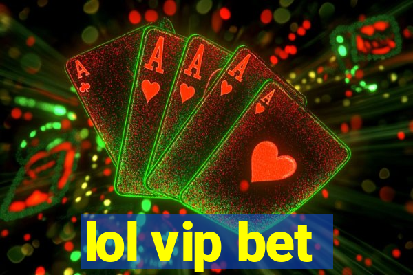 lol vip bet